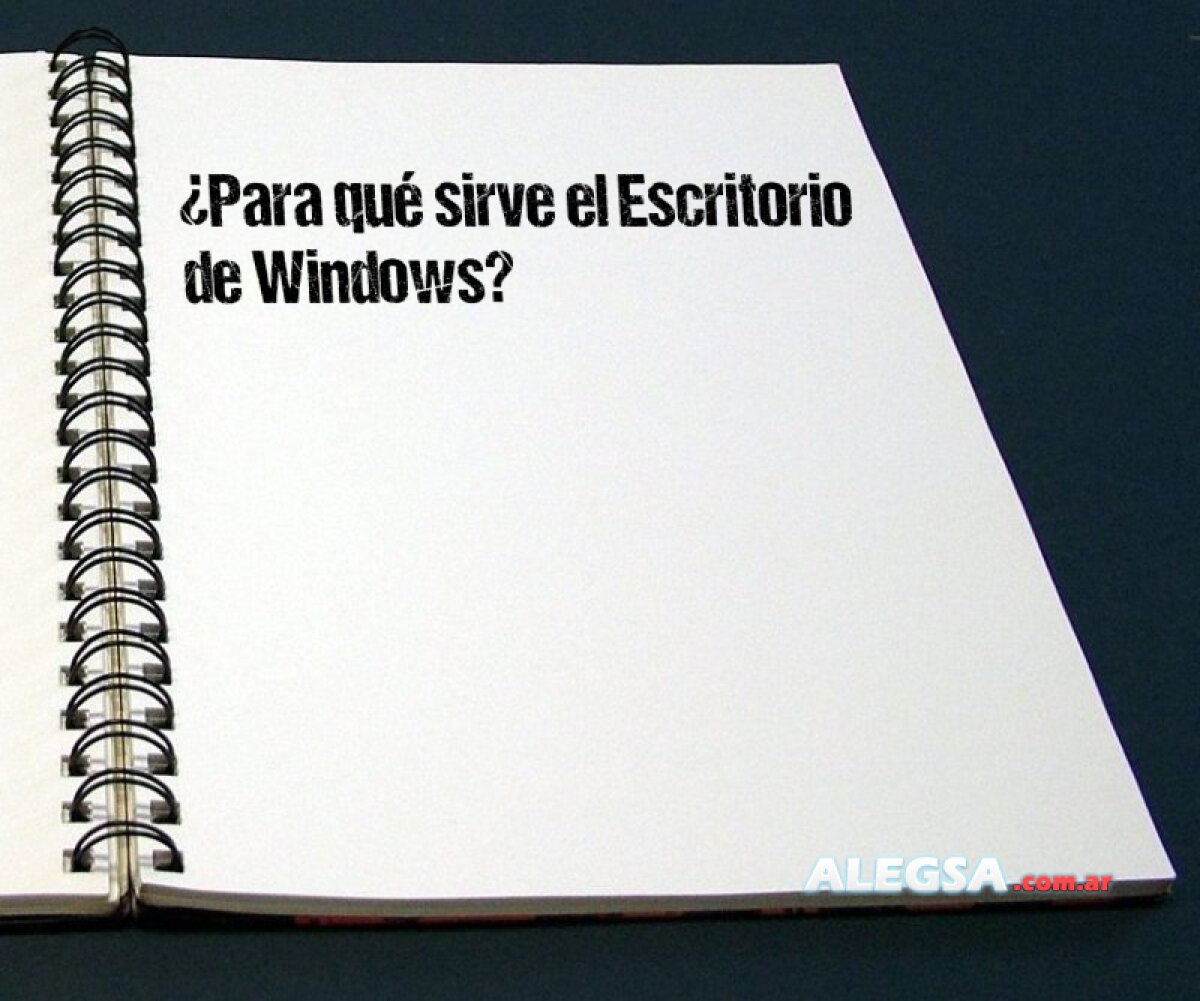 Para qué sirve el Escritorio de Windows?