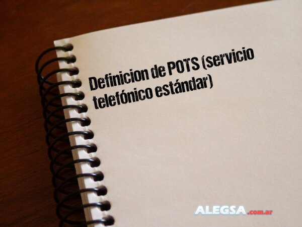 Definición de POTS (servicio telefónico estándar)